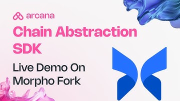Arcana Chain Abstraction SDK Demo on Morpho Fork