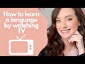 How to learn a language by watching TV