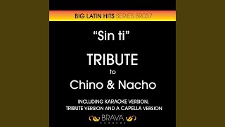 Sin Ti (Karaoke Version) (Originally Performed By Chino & Nacho)