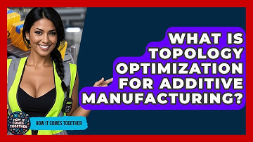 What Is Topology Optimization For Additive Manufacturing? - How It Comes Together