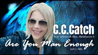 CC Catch Feat Systems In Blue, Alimkhanov A - Are You Man Enough (Jack Li Mix)