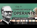 SOBRE EL CONDUCTISMO, B.F. SKINNER- CAPÍTULO 4: COMPORTAMIENTO OPERANTE (VOZ HUMANA)