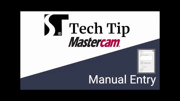 Mastercam Manual Entry | Mastercam 2019 Tech Tip