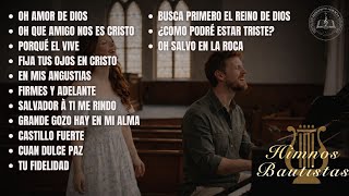HIMNOS BAUTISTAS TRADICIONALES | 12 Himnos Cristianos Antiguos de Adoraci