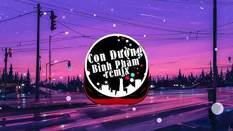 Con Đường Bình Phàm Remix || Nhạc intro As Mobile|| nhạc nền Tik tok  Cực Chất