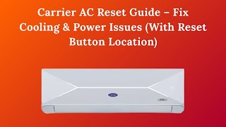 Carrier AC Reset Guide – Fix Cooling & Power Issues (With Reset Button Location)