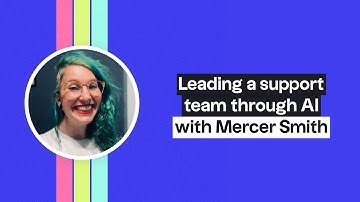 Leading a Support Team Through the Ins and Outs of AI with Mercer Smith [Podcast]
