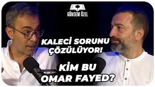 KALECİ SORUNU ÇÖZÜLÜYOR | ORTA SAHADA SÜRPRİZ VAR | OMAR FAYED KİMDİR | Gündem Özel #2