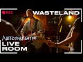 Needtobreathe wasteland from the live room sessions