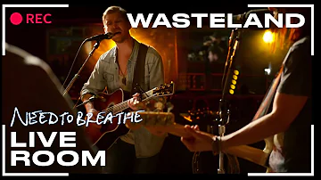 NEEDTOBREATHE "Wasteland" (From The Live Room Sessions)