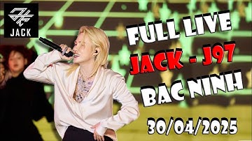 JACK J97 LIVE “cháy sân khấu” Bắc Ninh đêm 30/4 với Bạc Phận - Thiên Lý Ơi🔥
