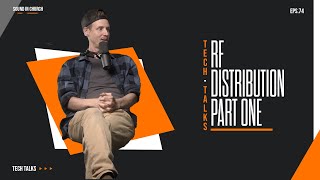 Tech Talks • Ep 74 RF Distribution Pt. 1