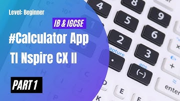 The Calculator App (TI Nspire CX-II) - Part 1