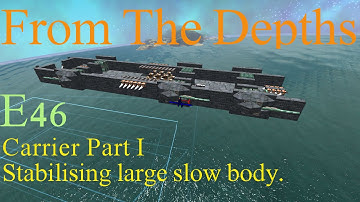 From The Depths 1.6 E46- Carrier Pt1, Balancing large thruster body. LetsBuild, Playthrough