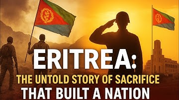 Eritrea: The Untold Story of Sacrifice That Built a Nation