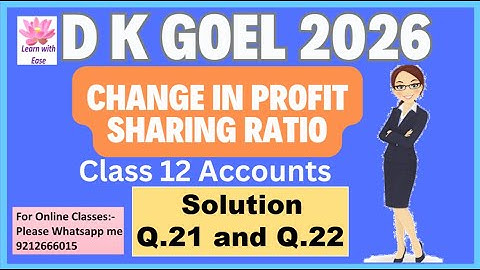 Q21 and Q22| Change in Profit sharing Ratio| D K Goel 2026| Ch 2| Class 12| Accounts@learnwithease