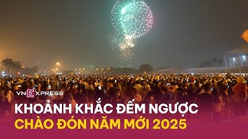 Khoảnh khắc đếm ngược chào đón năm mới 2025 | VnExpress