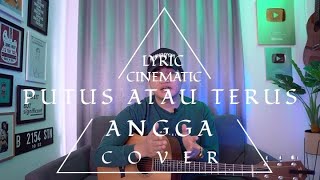 PUTUS ATAU TERUS - JUDIKA ANGGA CANDRA COVER (LIRIK VIDEO CINEMATIC)