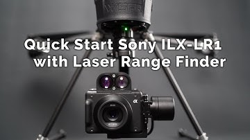 Quick Start Sony ILX LR1 with Laser Range Finder using WISPR Ground Control