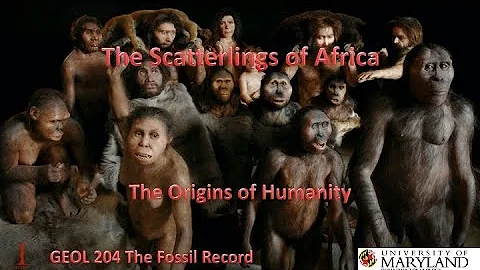 Lecture 22 The Scatterlings of Africa: The Origins...