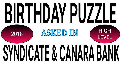 MEMORY BASED BIRTHDAY PUZZLE ASKED IN SYNDICATE AND CANARA BANK PO