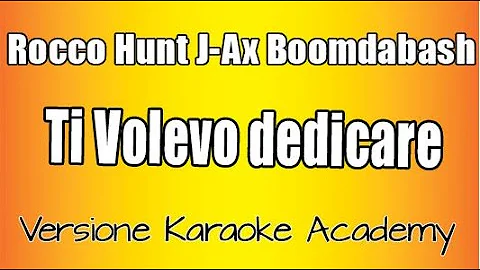 Rocco Hunt - Ti Volevo Dedicare ft J AX, Boomdabash (Versione Karaoke Academy Italia)