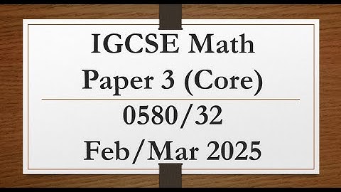 IGCSE Mathematics Paper 3 (Core) 0580/32 Feb/March 2025