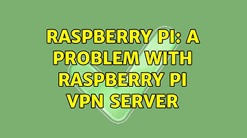 Raspberry Pi: A problem with Raspberry Pi VPN Server