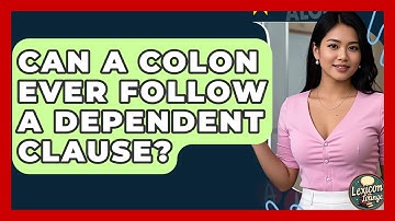 Can A Colon Ever Follow A Dependent Clause? - Lexicon Lounge