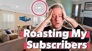 *Gently* Roasting My Subscriber’s Homes | Boob Lights and Dated Curtains