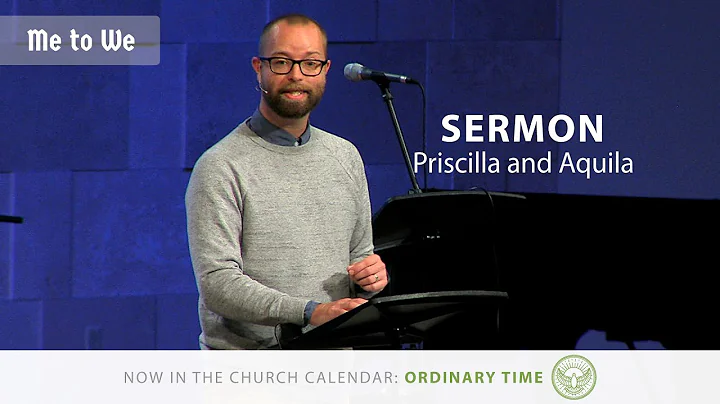 Sermon | Priscilla and Aquila | Me to We | Week 5 ...