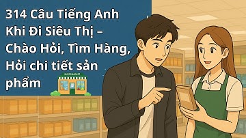 314 Câu Tiếng Anh Khi Đi Siêu Thị: Chào Hỏi, Tìm Hàng, Hỏi Chi Tiết Sản Phẩm | Supermarket English🛍️
