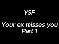 Your ex misses you part 1  ysf