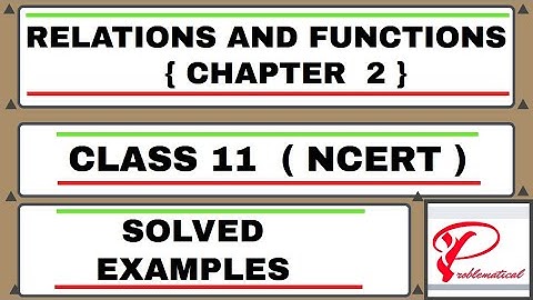 RELATIONS AND FUNCTIONS |SOLVED EXAMPLES|Class 11_Maths|(chapter 2)PROBLEMS |COMPLETE | ncert |cbse|
