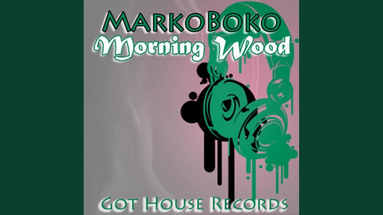 Morning Wood Original Mix Youtube