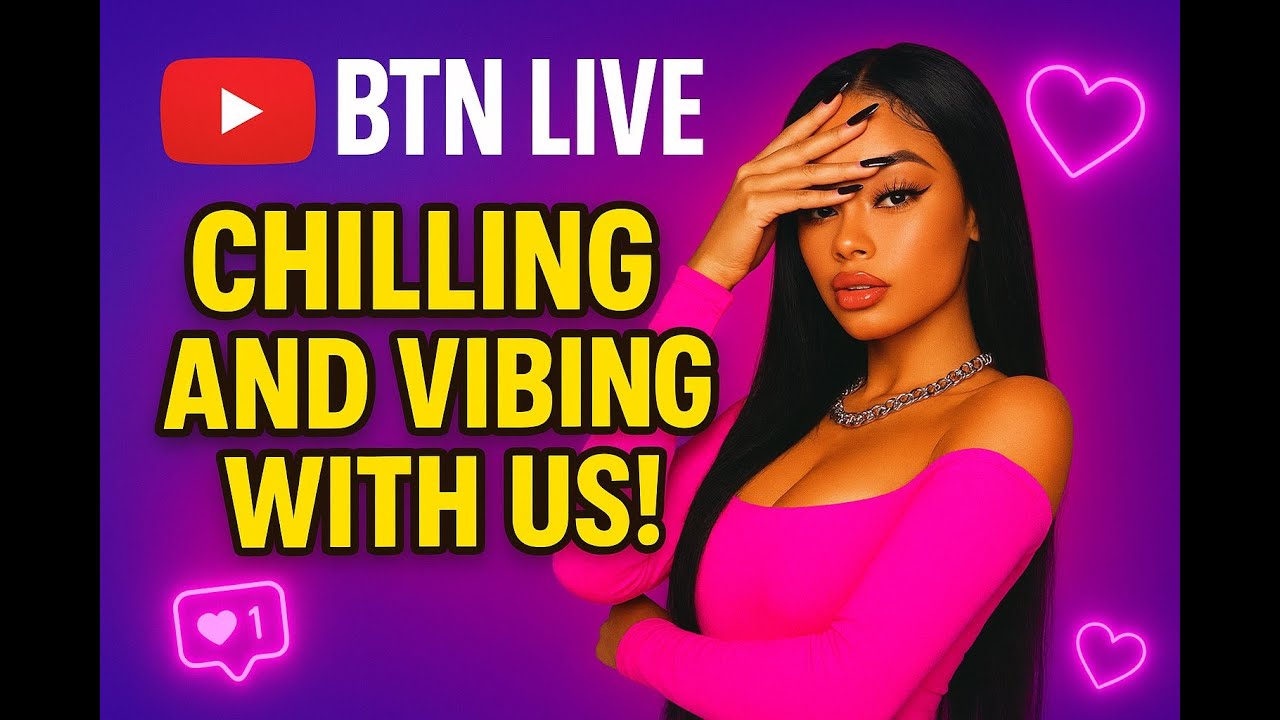 🎥 BTN Live: Chilling and Vibing with Us! 🌟 - YouTube