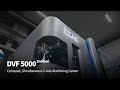 DVF 5000 2nd Compact Simultaneous 5 Axis Machining Center
