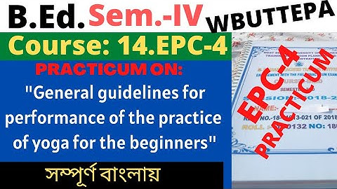 B.Ed. 4th Sem. EPC4 General guidelines for performance of the practice of yoga for the beginners