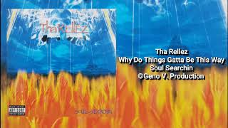 Tha Rellez - Why Do Things Gatta Be This Way (HQ)