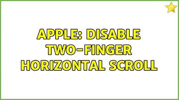 Apple: Disable two-finger horizontal scroll