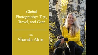 Session 142 Global Photography Tips Travel And Gear With Shanda Akin