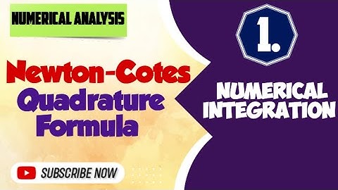 Newton-Cotes Quadrature Formula | Numerical Analysis | Numerical Integration Lecture 1