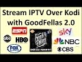 Kodi – Goodfellas 2.0 IPTV (Live TV) for streaming everything image