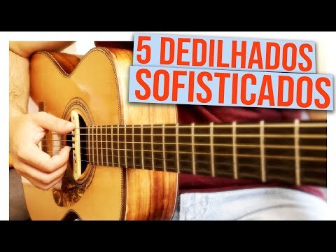 5 Dedilhados SOFISTICADOS que você precisa saber tocar