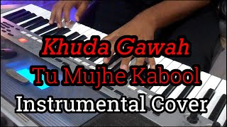 Khuda Gawah   Tu Mujhe Kabool Me Tujhe Kab | Instrumental Cover