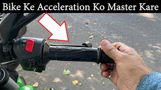 Bike Ke Acceleration Ko Master Kare How to Control Accelerator in Bike Bike Chalana Sikho 7 Days