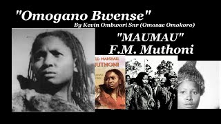 HISTORY OF MAU MAU - MUTHONI  WA KIRIMA (OMOGANO BWENSE) BY KEVIN OMBWORI SNR