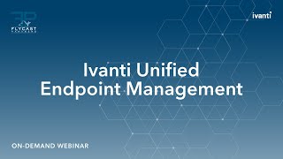 Flycast Partners & Ivanti | Unified Endpoint Management