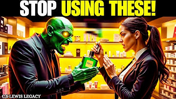 6 Perfumes You Wear That Invites WITCHCRAFT Into Your Life - C.S. Lewis