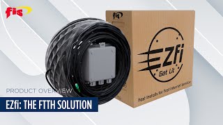 Ezfi - Faster Installations, Connect More Homes, The Fiber To The Home Solution